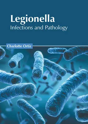 Legionella: Infecciones y Patología - Legionella: Infections and Pathology