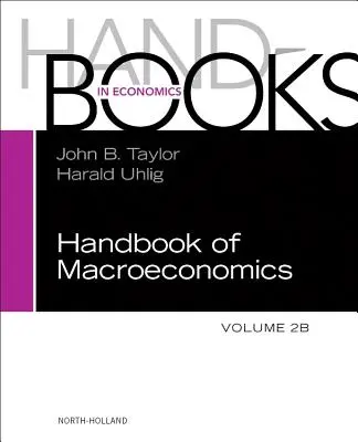 Manual de Macroeconomía: Volumen 2b - Handbook of Macroeconomics: Volume 2b