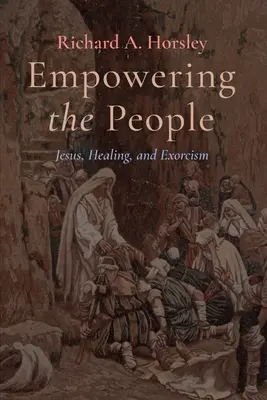 El poder del pueblo: Jesús, la curación y el exorcismo - Empowering the People: Jesus, Healing, and Exorcism