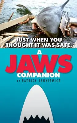 Just When You Thought It Was Safe: A JAWS Companion (tapa dura) - Just When You Thought It Was Safe: A JAWS Companion (hardback)