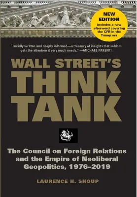 El Think Tank de Wall Street: El Consejo de Relaciones Exteriores y el imperio de la geopolítica neoliberal, 1976-2014 - Wall Street's Think Tank: The Council on Foreign Relations and the Empire of Neoliberal Geopolitics, 1976-2014