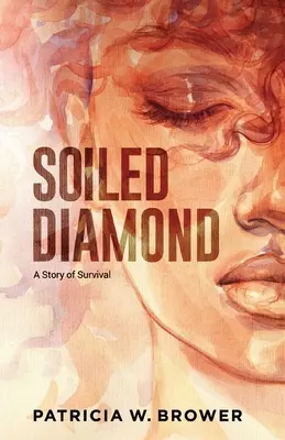 Diamante sucio: Una historia de supervivencia - Soiled Diamond: A Story of Survival