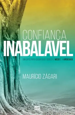 Confiana inabalvel: Un libro para quien quiere vencer el miedo y la ansiedad - Confiana inabalvel: Um livro para quem quer vencer o medo e a ansiedade