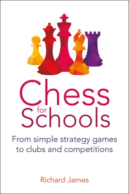 Ajedrez para escuelas: Desde sencillos juegos de estrategia hasta clubes y competiciones - Chess for Schools: From Simple Strategy Games to Clubs and Competitions