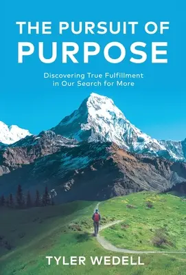 La búsqueda del propósito: Descubrir la verdadera plenitud en nuestra búsqueda de más - The Pursuit of Purpose: Discovering True Fulfillment in Our Search for More