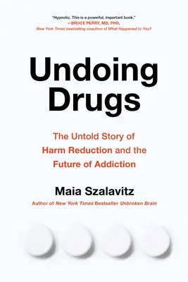 Deshacer las drogas: Cómo la reducción de daños está cambiando el futuro de las drogas y las adicciones - Undoing Drugs: How Harm Reduction Is Changing the Future of Drugs and Addiction