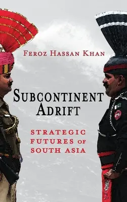 Subcontinente a la deriva: Futuros estratégicos del sur de Asia - Subcontinent Adrift: Strategic Futures of South Asia