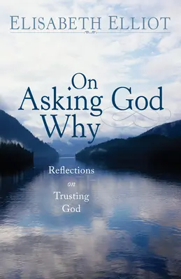 Preguntar a Dios por qué - On Asking God Why