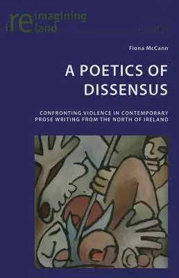 A Poetics of Dissensus: Afrontar la violencia en la prosa contemporánea del norte de Irlanda - A Poetics of Dissensus: Confronting Violence in Contemporary Prose Writing from the North of Ireland