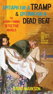 Epitafio para un vagabundo y Epitafio para un muerto - Las novelas de detectives de Harry Fannin - Epitaph For A Tramp And Epitaph For A Dead Beat - The Harry Fannin Detective Novels