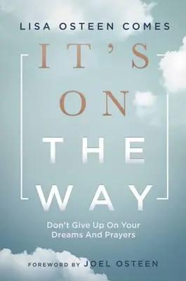 Está en camino: No renuncies a tus sueños y oraciones - It's on the Way: Don't Give Up on Your Dreams and Prayers