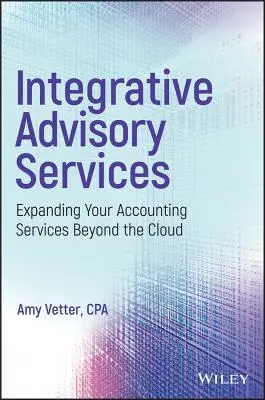 Servicios de asesoramiento integradores: La expansión de sus servicios contables más allá de la nube - Integrative Advisory Services: Expanding Your Accounting Services Beyond the Cloud