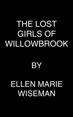 Las chicas perdidas de Willowbrook: Una desgarradora novela de supervivencia basada en hechos reales - The Lost Girls of Willowbrook: A Heartbreaking Novel of Survival Based on True History