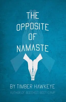 Lo contrario de Namaste - The Opposite of Namaste