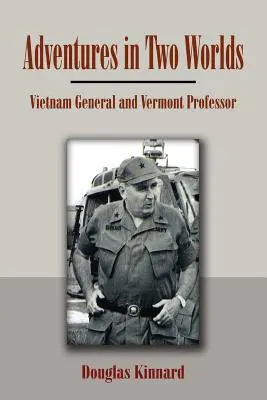 Aventuras en dos mundos: General de Vietnam y profesor de Vermont - Adventures in Two Worlds: Vietnam General and Vermont Professor