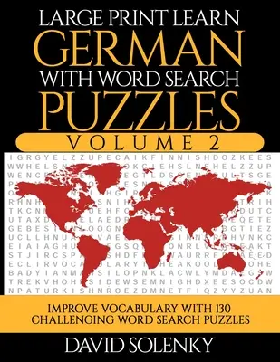 Aprende alemán con sopas de letras Volumen 2: Aprende vocabulario en alemán con 130 desafiantes sopas de letras bilingües para todos. - Large Print Learn German with Word Search Puzzles Volume 2: Learn German Language Vocabulary with 130 Challenging Bilingual Word Find Puzzles for All