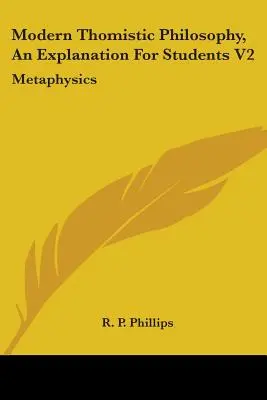 Filosofía moderna tomista, Explicación para estudiantes V2: Metafísica - Modern Thomistic Philosophy, An Explanation For Students V2: Metaphysics