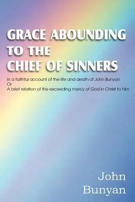 Gracia abundante para el primero de los pecadores - Grace Abounding to the Chief of Sinners