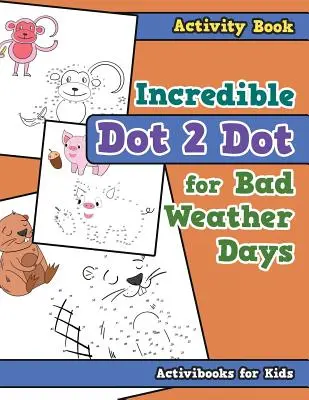 Libro de Actividades Increíble Dot 2 Dot para Días de Mal Tiempo - Incredible Dot 2 Dot for Bad Weather Days Activity Book Book