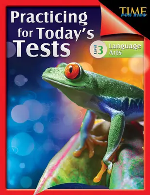 La hora de los niños: Practicando para los exámenes de hoy: Lengua y Literatura Nivel 3 - Time for Kids: Practicing for Today's Tests: Language Arts Level 3