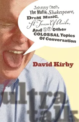 Ultra-Talk: Johnny Cash, la mafia, Shakespeare, la música de tambores, Santa Teresa de Ávila y otros 17 colosales temas de conversación - Ultra-Talk: Johnny Cash, the Mafia, Shakespeare, Drum Music, St. Teresa of Avila, and 17 Other Colossal Topics of Conversation