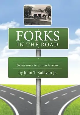Bifurcaciones en el camino: Vidas y lecciones de un pequeño pueblo - Forks in the Road: Small Town Lives and Lessons