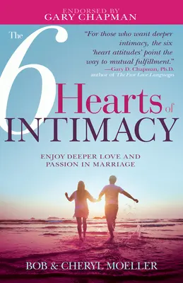 Los 6 Corazones de la Intimidad: Disfrute de un amor y una pasión más profundos en el matrimonio - The 6 Hearts of Intimacy: Enjoy Deeper Love and Passion in Marriage