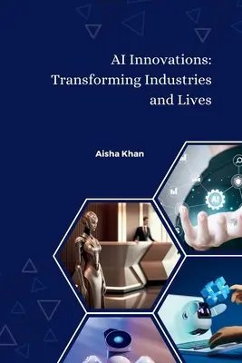 Innovaciones en IA: Transformando industrias y vidas - AI Innovations: Transforming Industries and Lives