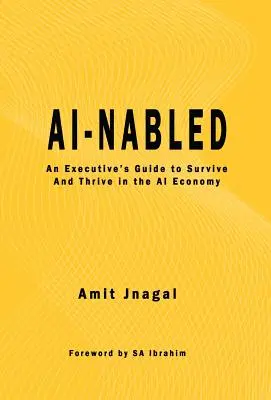 AI-nabled: Guía del ejecutivo para sobrevivir y prosperar en la economía de la IA - AI-nabled: An Executive's Guide to Survive and Thrive in the AI Economy