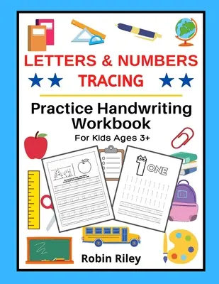 Letras y números: Cuaderno de ejercicios de caligrafía para niños mayores de 3 años - Letters & Numbers Tracing: Practice Handwriting Workbook For Kids Ages 3+