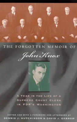 Las memorias olvidadas de John Knox: Un año en la vida de un secretario del Tribunal Supremo en el Washington de FDR - The Forgotten Memoir of John Knox: A Year in the Life of a Supreme Court Clerk in FDR's Washington