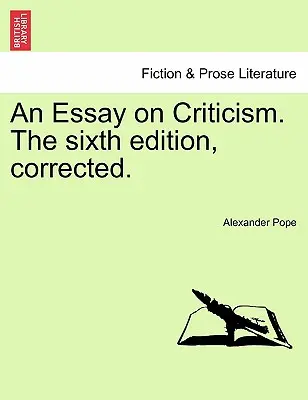 Ensayo crítico. Sexta edición, corregida. - An Essay on Criticism. the Sixth Edition, Corrected.