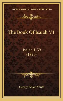 El libro de Isaías V1: Isaías 1-39 (1890) - The Book Of Isaiah V1: Isaiah 1-39 (1890)