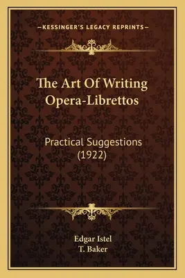 El arte de escribir libretos de ópera: Sugerencias prácticas (1922) - The Art Of Writing Opera-Librettos: Practical Suggestions (1922)