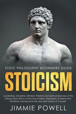 Estoicismo: Liderazgo, Disciplina, Mentalidad, Sabiduria y Ejercicios Espirituales del virtuoso Etica Estoica. Supera la Ansiedad, la Depres - Stoicism: Leadership, Discipline, Mindset, Wisdom and Spiritual Exercises of the virtuous Stoic Ethics. Overcome Anxiety, Depres