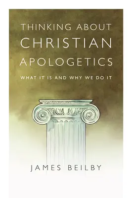 Pensar la apologética cristiana: Qué es y por qué la hacemos - Thinking about Christian Apologetics: What It Is and Why We Do It