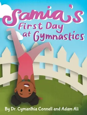 El primer día de gimnasia de Samia: Un libro para ayudar a los niños a superar sus miedos. - Samia's First Day at Gymnastics: A book to help children overcome their fears.