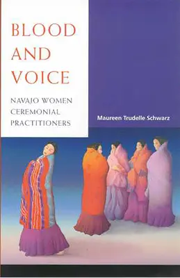 Sangre y voz: Navajo Women Ceremonial Practitioners - Blood and Voice: Navajo Women Ceremonial Practitioners