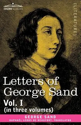 Cartas de George Sand, Tomo I (en tres volúmenes) - Letters of George Sand, Vol. I (in Three Volumes)