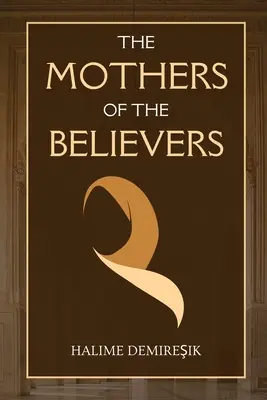 Las Madres de los Creyentes: Esposas del Profeta Muhammad (saw) - The Mothers of the Believers: Wives of Prophet Muhammad (saw)