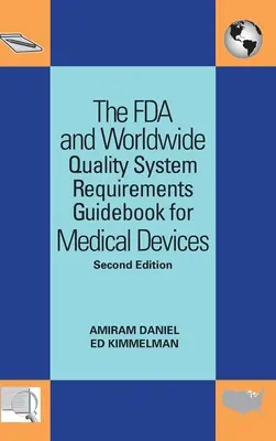 Guía de requisitos del sistema de calidad mundial y de la FDA para productos sanitarios - The FDA and Worldwide Quality System Requirements Guidebook for Medical Devices