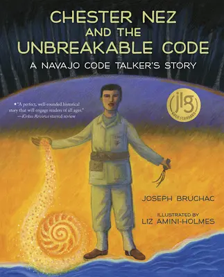 Chester Nez y el código indescifrable: La historia de un codificador navajo - Chester Nez and the Unbreakable Code: A Navajo Code Talker's Story