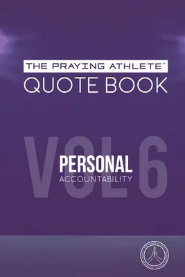 El libro de citas del Atleta que Ora Vol. 6 Responsabilidad personal - The Praying Athlete Quote Book Vol. 6 Personal Accountability