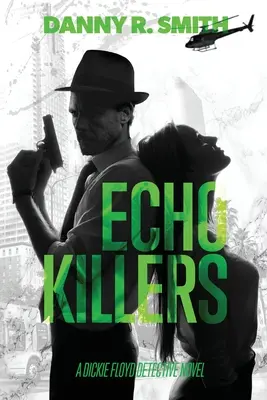 Echo Killers: Una novela de Dickie Floyd - Echo Killers: A Dickie Floyd Detective Novel