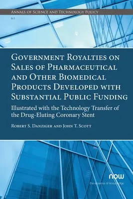 Regalías públicas sobre las ventas de productos farmacéuticos y otros productos biomédicos desarrollados con financiación pública sustancial: Ilustrado con el Technolo - Government Royalties on Sales of Pharmaceutical and Other Biomedical Products Developed with Substantial Public Funding: Illustrated with the Technolo