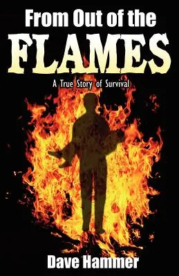 De entre las llamas: Una verdadera historia de supervivencia - From Out of the Flames: A True Story of Survival