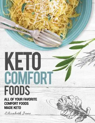 Keto Comfort Food: Todos tus alimentos ceto favoritos hechos ceto - Keto Comfort Food: All Your Favorite Keto Foods Made Keto