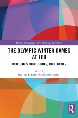 Los Juegos Olímpicos de Invierno al cumplir 100 años: retos, complejidades y legados - The Olympic Winter Games at 100: Challenges, Complexities, and Legacies