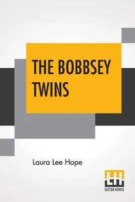 Los gemelos Bobbsey: O días felices dentro y fuera de casa - The Bobbsey Twins: Or Merry Days Indoors And Out