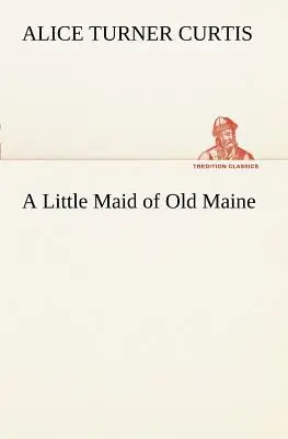 La solterona del viejo Maine - A Little Maid of Old Maine